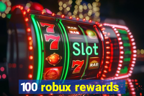 100 robux rewards